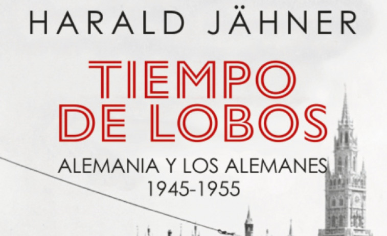 Harald Jähner relata en “Tiempo de lobos” la dura posguerra vivida por los alemanes